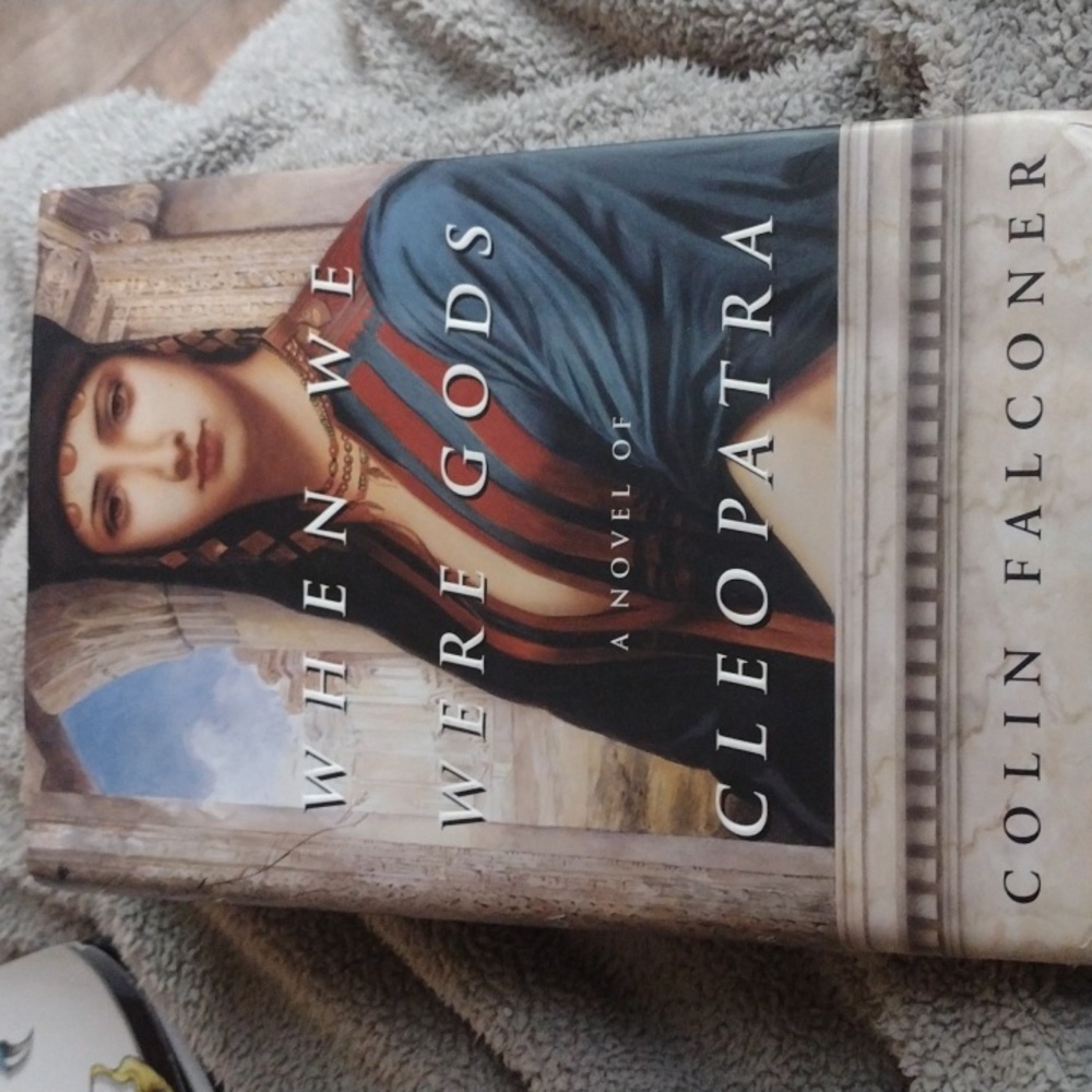 When we were Gods a Novel of Cleopatra Colin Falconer Hard back